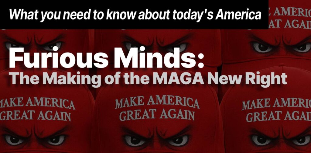 Furious Minds: The Making of the MAGA New Right